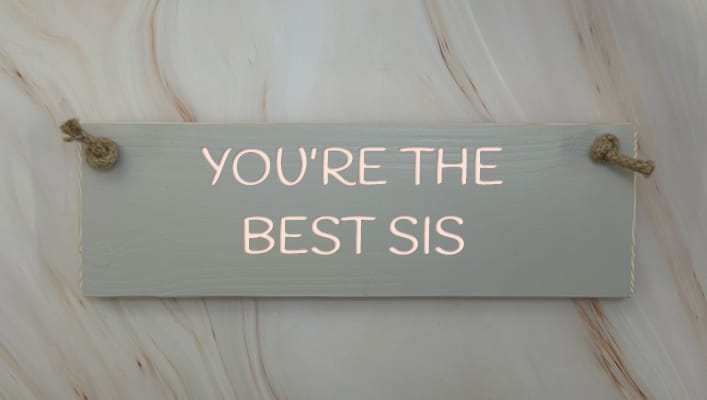 You're the best Sis - 30cm Rustic Wooden Sign 4 You're the best Sis - 30cm Rustic Wooden Sign - Image 4