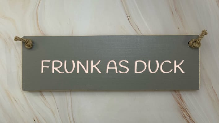 FRUNK AS DUCK - 30cm Rustic Wooden Sign 2 FRUNK AS DUCK - 30cm Rustic Wooden Sign - Image 2