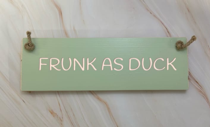 FRUNK AS DUCK - 30cm Rustic Wooden Sign 4 FRUNK AS DUCK - 30cm Rustic Wooden Sign - Image 4