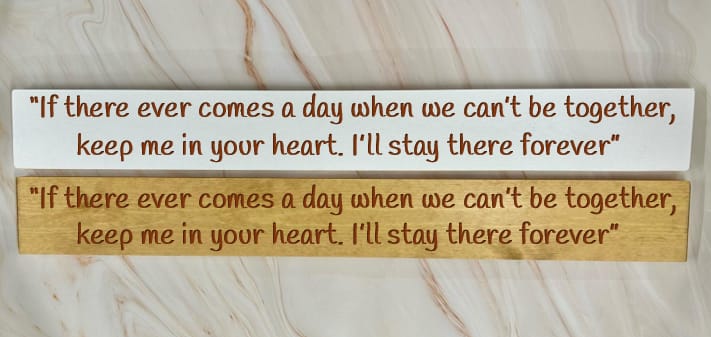 “If There Ever Comes A Day When We Can’t Be Together,” – 80cm Rustic Wooden Sign
