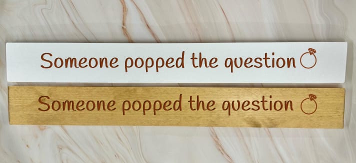 Someone Popped The Question – 80cm Rustic Wooden Sign