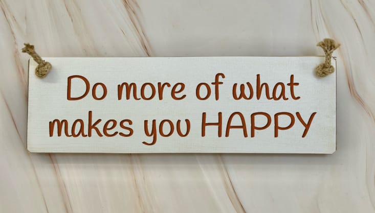 Do More Of What Makes You Happy – 30cm Rustic Wooden Sign
