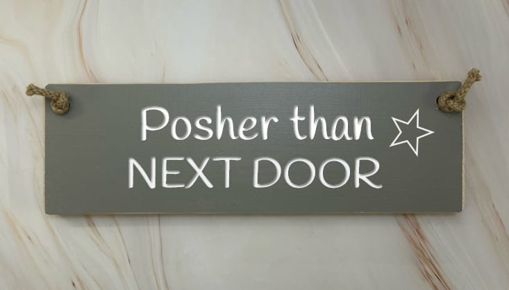 Posher than next door - 30cm Rustic Wooden Sign 2 Posher than next door - 30cm Rustic Wooden Sign - Image 2