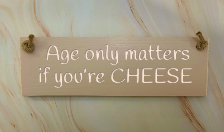 Age only matters if you're CHEESE - 30cm Rustic Wooden Sign 5 Age only matters if you're CHEESE - 30cm Rustic Wooden Sign - Image 5