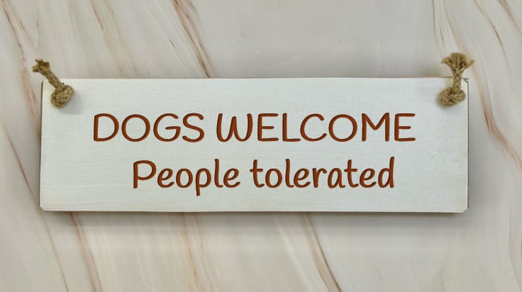 Dogs welcome, people tolerated - 30cm Rustic Wooden Sign 6 Dogs welcome, people tolerated - 30cm Rustic Wooden Sign - Image 6