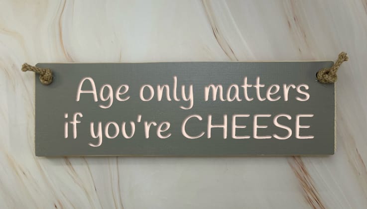 Age only matters if you're CHEESE - 30cm Rustic Wooden Sign 2 Age only matters if you're CHEESE - 30cm Rustic Wooden Sign - Image 2