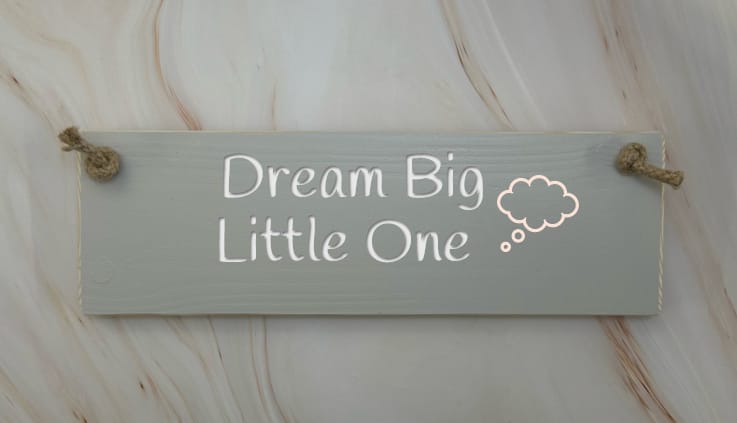 Dream Big Little One – 30cm Rustic Wooden Sign