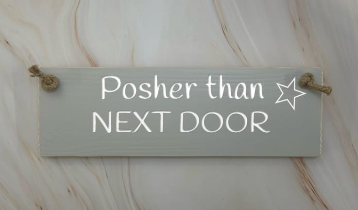 Posher than next door - 30cm Rustic Wooden Sign 4 Posher than next door - 30cm Rustic Wooden Sign - Image 4