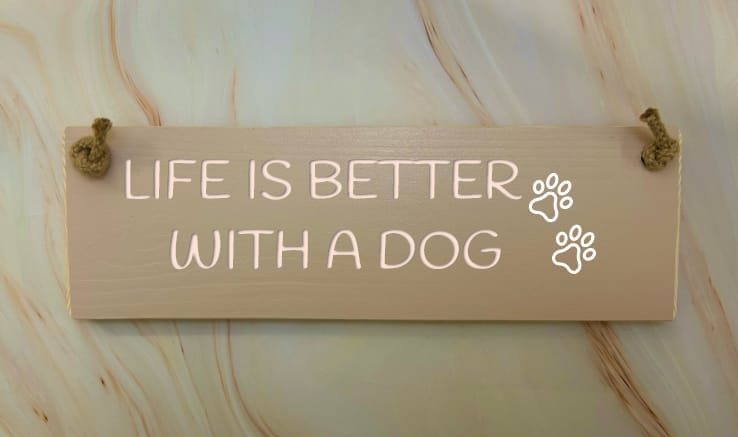 Life is better with a dog - 30cm Rustic Wooden Sign 5 Life is better with a dog - 30cm Rustic Wooden Sign - Image 5