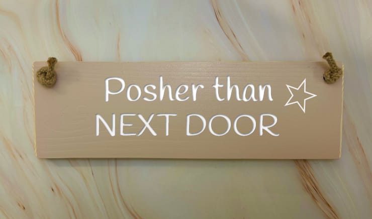 Posher than next door - 30cm Rustic Wooden Sign 5 Posher than next door - 30cm Rustic Wooden Sign - Image 5