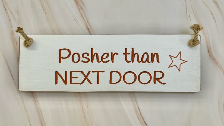 Posher than next door - 30cm Rustic Wooden Sign 6 Posher than next door - 30cm Rustic Wooden Sign - Image 6