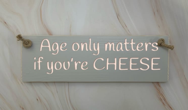 Age only matters if you're CHEESE - 30cm Rustic Wooden Sign 4 Age only matters if you're CHEESE - 30cm Rustic Wooden Sign - Image 4