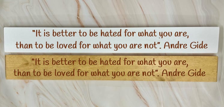 It Is Better To Be Hated For What You Are…Andre Gide – 80cm Rustic Wooden Sign