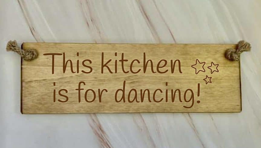 This kitchen is for dancing - 30cm Rustic Wooden Sign 6 This kitchen is for dancing wooden