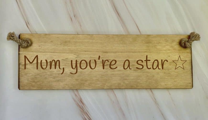 Mum you're a star - 30cm Rustic Wooden Sign 6 Mum you’re a star wooden